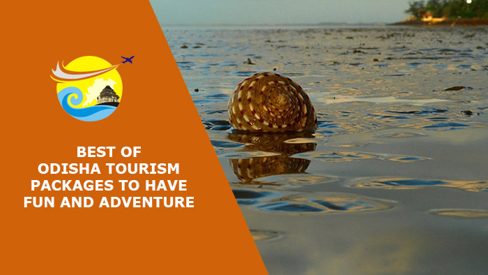 Best-of-Odisha-Tourism-Packages-to-Have-Fun-and-Adventure