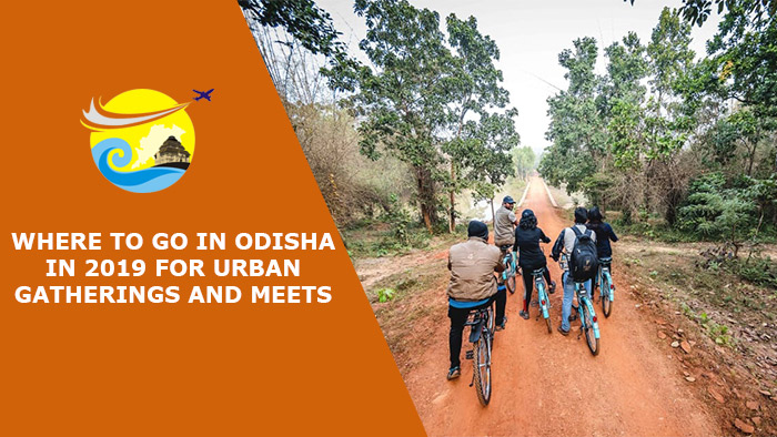 Where-to-Go-in-Odisha-in-2019-for-Urban-Gatherings-And-Meets