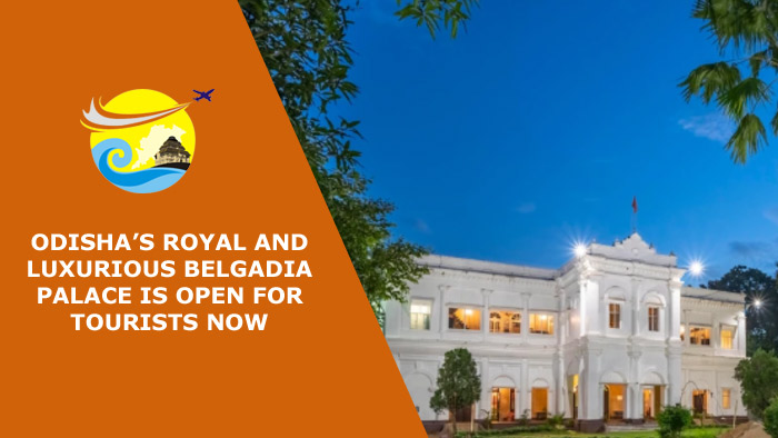 Odisha’s Royal and Luxurious Belgadia Palace is Open for Tourists Now